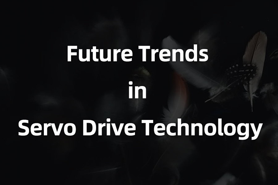 Future Trends in Servo Drive Technology