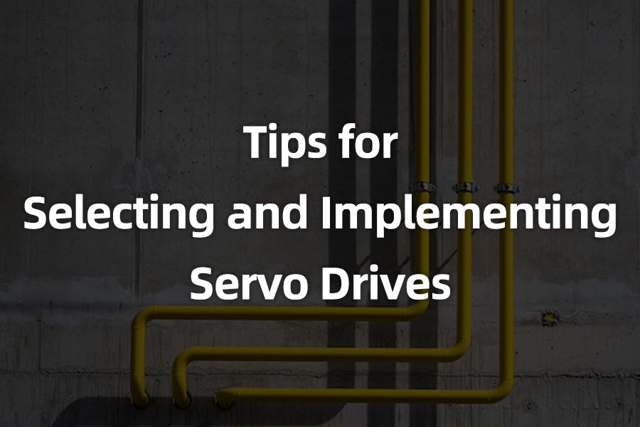 Tips for Selecting and Implementing Servo Drives